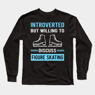 Introverted Figure Skating Skate Skater Long Sleeve T-Shirt